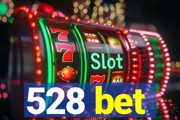 528 bet